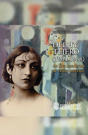 Delhy Tejero. De Eva moderna al exilio interior