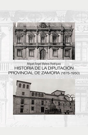 Historia de la Diputación Provincial de Zamora 1875 - 1950